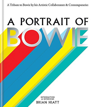 A Portrait of Bowie: A tribute to Bowie by his artistic collaborators and contemporaries by Brian Hiatt 9781844039272 [USED COPY]