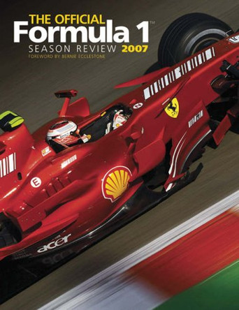 The Official Formula 1 Season Review: 2007 by Formula One Journalists 9781844254538 [USED COPY]