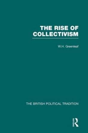 Rise of Collectivism by W. H. Greenleaf