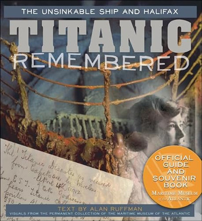 Titanic Remembered: The Unsinkable Ship and Halifax by Alan Ruffman 9781459502956 [USED COPY]