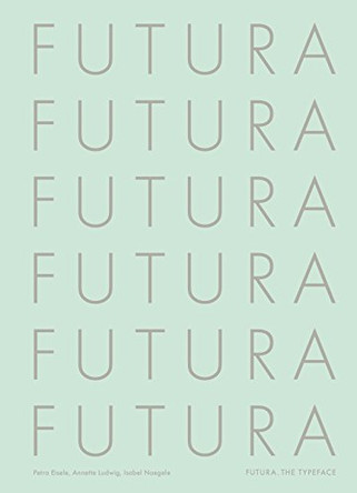 Futura: The Typeface by Petra Eisele 9781786270931 [USED COPY]