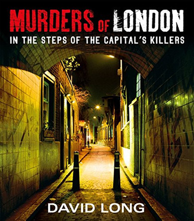 Murders of London by David Long 9781847946720 [USED COPY]