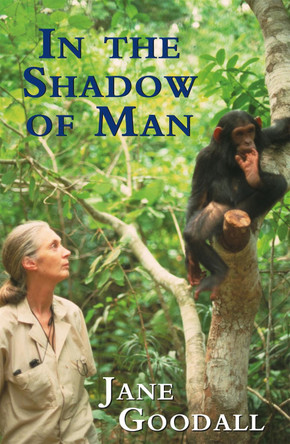 In the Shadow of Man by Jane Goodall