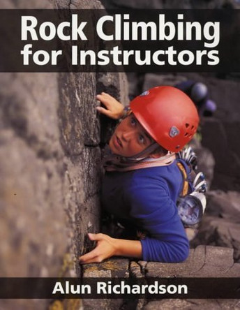 Rock Climbing for Instructors by Alun Richardson 9781861264220 [USED COPY]