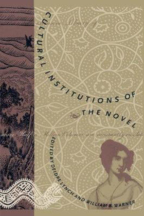 Cultural Institutions of the Novel by Deidre Lynch