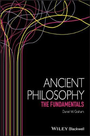 Ancient Philosophy: The Fundamentals by Daniel Graham