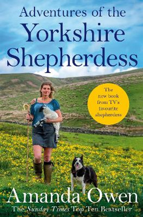 Adventures Of The Yorkshire Shepherdess by Amanda Owen
