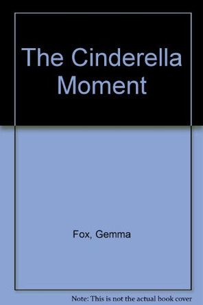 The Cinderella Moment by Gemma Fox 9780753176665 [USED COPY]