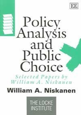 Policy Analysis and Public Choice: Selected Papers by William A. Niskanen by William A. Niskanen 9781845420925 [USED COPY]