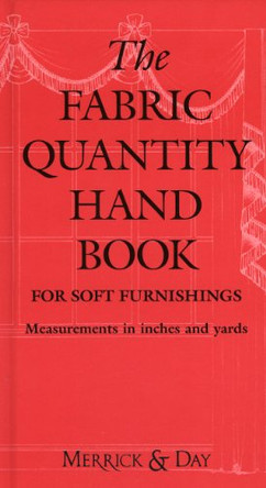 The Fabric Quantity Handbook: For Drapes, Curtains and Soft Furnishings: Imperial Measurement by Catherine Merrick 9780953526727 [USED COPY]