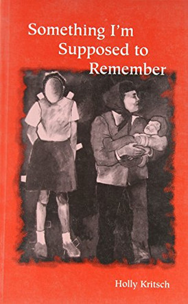 Something I'm Supposed to Remember by Holly Kritsch 9780886293031 [USED COPY]