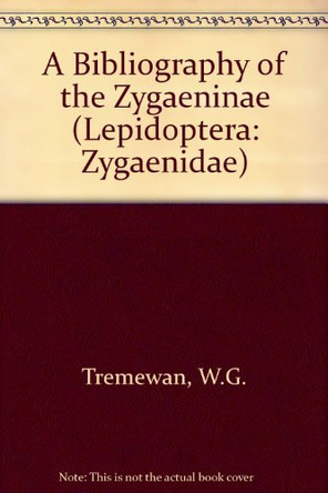 A Bibliography of the Zygaenidae (Lepidoptera: Zygaenidae) by W. G. Tremewan 9780946589234 [USED COPY]