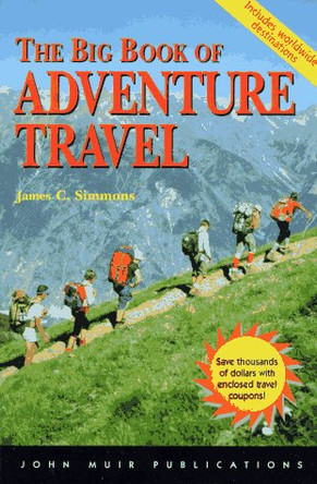 The Big Book of Adventure Travel by James C. Simmons 9781562613426 [USED COPY]