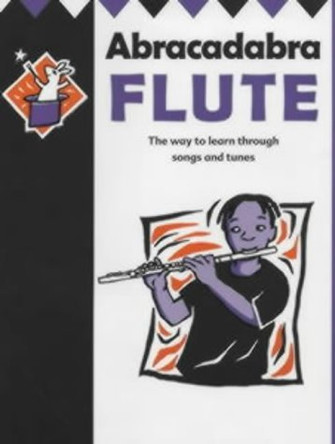 Abracadabra: Abracadabra Flute (Pupil's Book): The Way to Learn Through Songs and Tunes by Malcolm Pollock 9780713660432 [USED COPY]