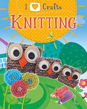 I Love Craft: Knitting by Rita Storey 9781445130781 [USED COPY]