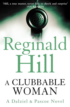 A Clubbable Woman (Dalziel & Pascoe, Book 1) by Reginald Hill