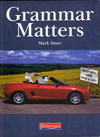 Grammar Matters Student Book by Mark Smee 9780435224684 [USED COPY]