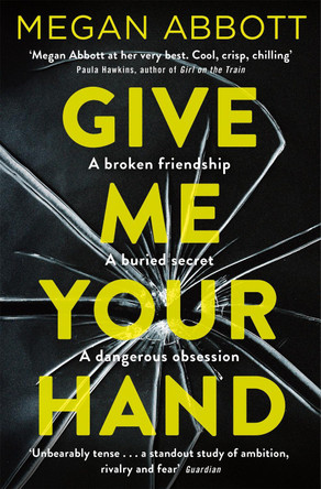 Give Me Your Hand by Megan Abbott