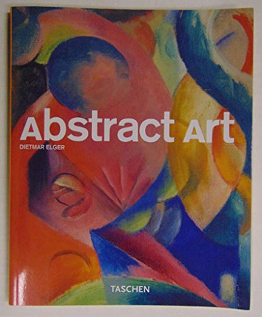 Abstract Art: The Masters of Abstraction by Dietmar Elger 9783822856208 [USED COPY]