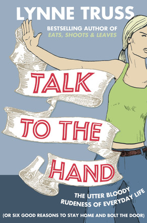 Talk to the Hand by Lynne Truss