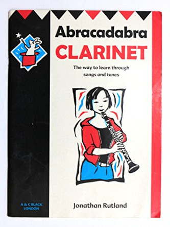 Abracadabra: Abracadabra Clarinet (Pupil's Book): The Way to Learn Through Songs and Tunes by Jonathan Rutland 9780713661996 [USED COPY]