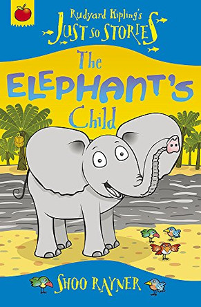 Just So Stories: The Elephant's Child by Shoo Rayner 9781846164149 [USED COPY]