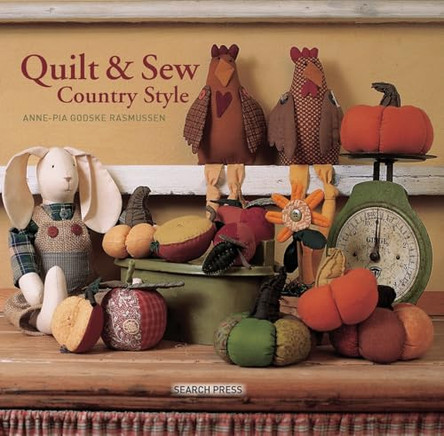 Quilt and Sew Country Style by Anne-Pia Godske Rasmussen 9781844488018 [USED COPY]