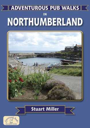 Adventurous Pub Walks in Northumberland by Stuart Miller 9781846741838 [USED COPY]