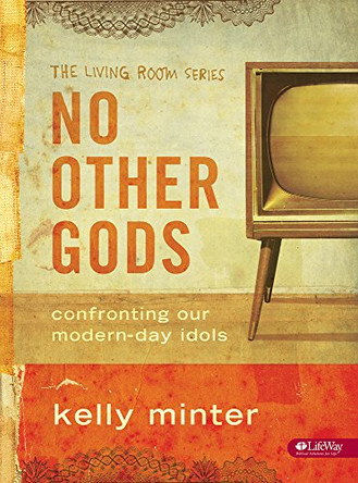 No Other Gods - Bible Study Book: Confronting Our Modern Day Idols by Kelly Minter 9781415852569 [USED COPY]