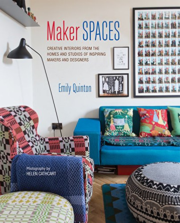 Maker Spaces: Creative Interiors from the Homes and Studios of Inspiring Makers and Designers by Emily Quinton 9781849756198 [USED COPY]