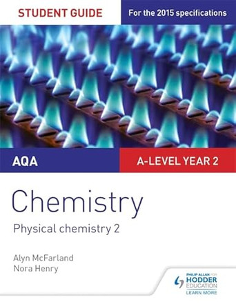 AQA A-level Year 2 Chemistry Student Guide: Physical chemistry 2 by Alyn G. McFarland 9781471858604 [USED COPY]