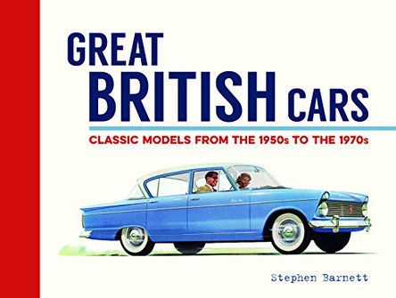 Great British Cars: Classic Models from the 1950s to the 1970s by Stephen Barnett 9781849539289 [USED COPY]