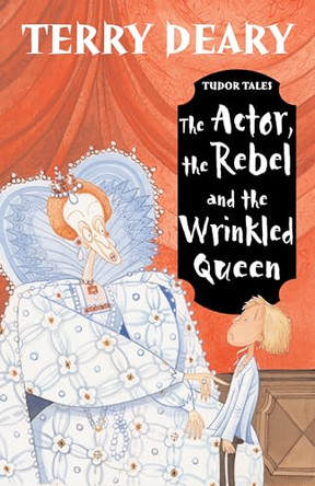 The Actor, the Rebel and the Wrinkled Queen by Terry Deary 9780713664287 [USED COPY]