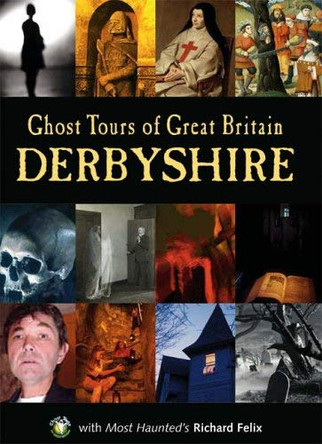 Ghost Tour of Great Britain: Derbyshire by Richard Felix 9781859834787 [USED COPY]