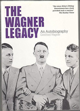 The Wagner Legacy by Gottfried Wagner 9781860742514 [USED COPY]