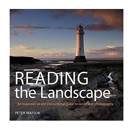 Reading the Landscape: An Inspirational and Instructional Guide to Landscape Photography by Peter Watson 9781861086525 [USED COPY]