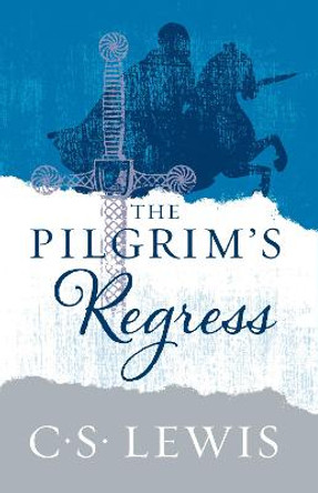 The Pilgrim's Regress by C. S. Lewis