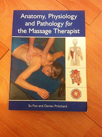 Anatomy, Physiology and Pathology for the Massage Therapist by Su Fox 9781903333075 [USED COPY]