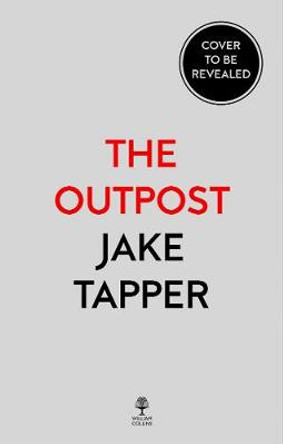 The Outpost: Now a Major Motion Picture by Jake Tapper