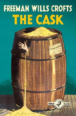 The Cask (Detective Club Crime Classics) by Freeman Wills Crofts
