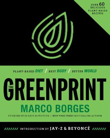 The Greenprint: Plant-Based Diet, Best Body, Better World by Marco Borges