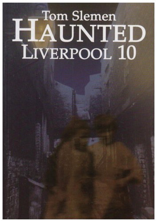 Haunted Liverpool: v. 10 by Thomas Slemen 9781904438236 [USED COPY]