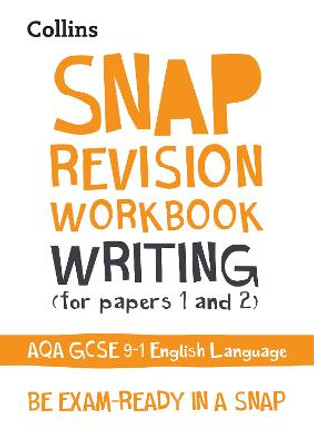 Writing (for papers 1 and 2) Workbook: New GCSE Grade 9-1 English Language AQA: GCSE Grade 9-1 (Collins GCSE 9-1 Snap Revision) by Collins GCSE