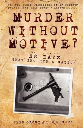 Murder without Motive: 88 Days That Shocked a Nation by Jeff Grout 9781907149054 [USED COPY]