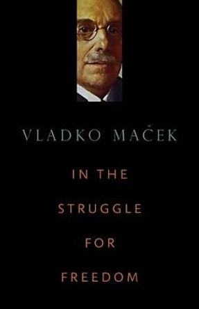 In the Struggle for Freedom by Vladko Macek