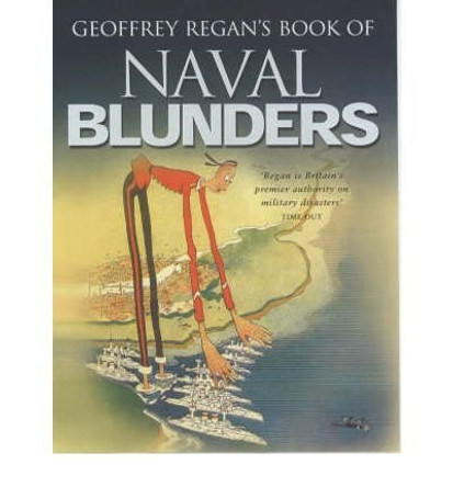 Geoffrey Regan's Book of Naval Blunders by Geoffrey Regan 9780233999784 [USED COPY]