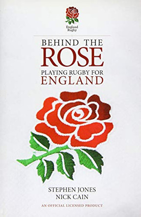 Behind the Rose: Playing Rugby for England by Stephen Jones 9781909715196 [USED COPY]