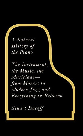 A Natural History of the Piano by Stuart Isacoff 9780285642379 [USED COPY]