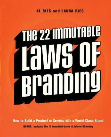 The 22 Immutable Laws of Branding: How to Build a Product or Service into a World-Class Brand by Al Ries