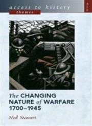 Access to History Themes: The Changing Nature Warfare, 1700-1945 by Neil Stewart 9780340780756 [USED COPY]